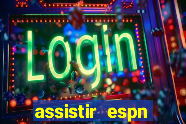 assistir espn brasil ao vivo